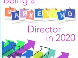 Being a Marketing Director in 2020 is Easier than Ever – Part 2