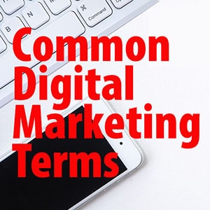 Are You Up on Your Digital Marketing Terminology?